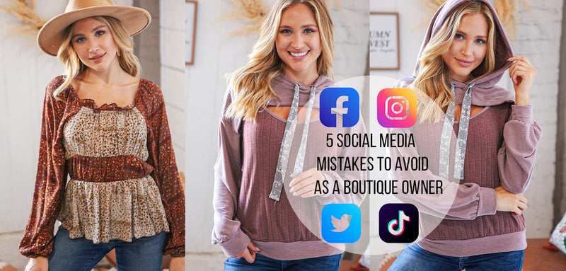 5 Social Media Mistakes to Avoid as a Boutique Owner