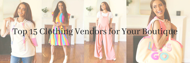 Top 15 Clothing Vendors for Your Boutique